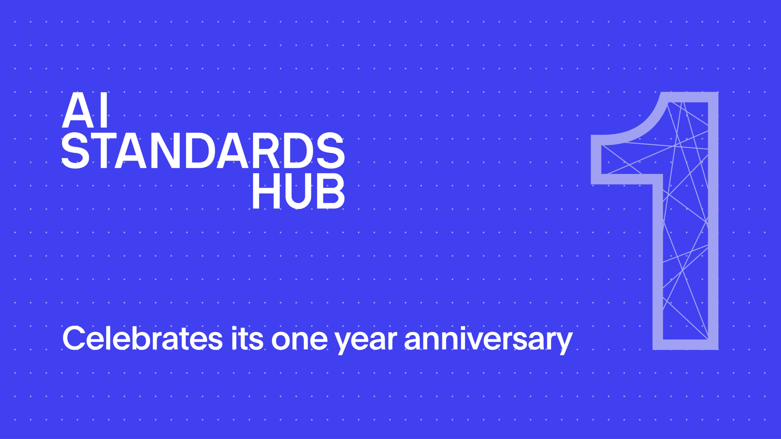 Image saying "The AI Standards Hub celebrates its one year anniversary" with a large number one